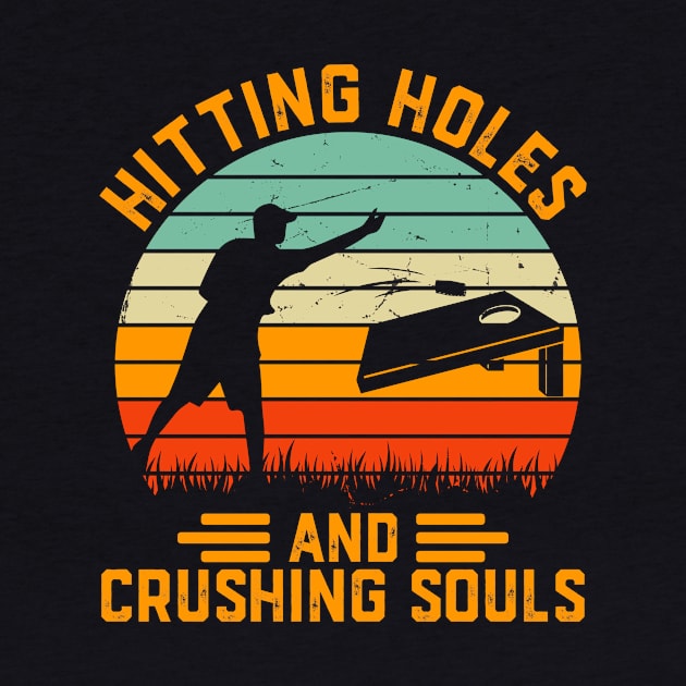 Hitting Holes And Crushing Souls Cornhole by Crazyshirtgifts